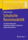 Schulische Rassismuskritik : Zur Uberwindung des Artikulationstabus in schulischen Organisationsmilieus - eBook