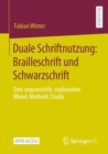 Duale Schriftnutzung: Brailleschrift und Schwarzschrift : Eine sequenzielle, explanative Mixed-Methods Studie - eBook