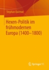 Hexen-Politik im fruhmodernen Europa (1400 - 1800) - eBook