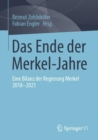 Das Ende der Merkel-Jahre : Eine Bilanz der Regierung Merkel 2018-2021 - eBook