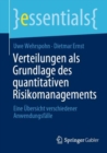 Verteilungen als Grundlage des quantitativen Risikomanagements : Eine Ubersicht verschiedener Anwendungsfalle - eBook