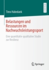 Belastungen und Ressourcen im Nachwuchsleistungssport : Eine quantitativ-qualitative Studie zur Resilienz - eBook