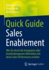 Quick Guide Sales Enablement : Wie Sie durch die Integration aller kundenbezogenen Aktivitaten die beste Sales Performance erzielen - eBook