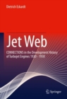 Jet Web : CONNECTIONS in the Development History of Turbojet Engines 1920 - 1950 - Book