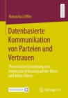 Datenbasierte Kommunikation von Parteien und Vertrauen : Theoretische Einordnung und empirische Erfassung auf der Meso- und Mikro-Ebene - eBook