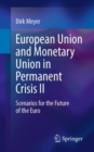 European Union and Monetary Union in Permanent Crisis II : Scenarios for the future of the euro - Book