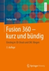 Fusion 360 - kurz und bundig : Einstieg in 3D-Druck und CNC-Biegen - eBook