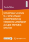From Complex Sentences to a Formal Semantic Representation using Syntactic Text Simplification and Open Information Extraction - Book