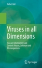 Viruses in all Dimensions : How an Information Code Controls Viruses, Software and Microorganisms - Book