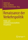Renaissance der Verkehrspolitik : Politik- und mobilitatswissenschaftliche Perspektiven - eBook