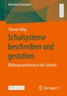 Schulsysteme beschreiben und gestalten : Bildungsmonitoring in der Schweiz - eBook