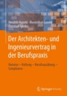 Der Architekten- und Ingenieurvertrag in der Berufspraxis : Honorar - Haftung - Berufsausubung - Compliance - eBook