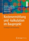 Kostenermittlung und -kalkulation im Bauprojekt : Grundlagen und Anwendung - eBook