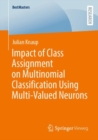 Impact of Class Assignment on Multinomial Classification Using Multi-Valued Neurons - Book