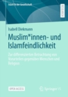 Muslim*innen- und Islamfeindlichkeit : Zur differenzierten Betrachtung von Vorurteilen gegenuber Menschen und Religion - eBook