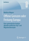 Offene Grenzen oder Festung Europa : Eine systematische Analyse aktueller politischer Asyl- und Migrationskonzepte - eBook