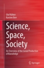 Science, Space, Society : An Overview of the Social Production of Knowledge - eBook