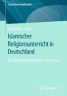 Islamischer Religionsunterricht in Deutschland : Ein Kaleidoskop empirischer Forschung - eBook