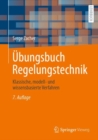 Ubungsbuch Regelungstechnik : Klassische, modell- und wissensbasierte Verfahren - eBook