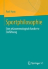 Sportphilosophie : Eine phanomenologisch fundierte Einfuhrung - eBook