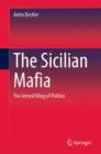 The Sicilian Mafia : The Armed Wing of Politics - eBook