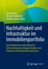 Nachhaltigkeit und Infrastruktur im Immobilienportfolio : Eine theoretische und empirische Untersuchung des Anlageverhaltens von Schweizer institutionellen Investoren - eBook