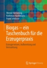 Biogas - ein Taschenbuch fur die Erzeugerpraxis : Erzeugerwissen, Aufbereitung und Vermarktung - eBook