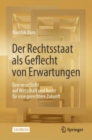 Der Rechtsstaat als Geflecht von Erwartungen : Eine neue Sicht auf Wirtschaft und Recht fur eine gerechtere Zukunft - eBook