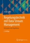 Regelungstechnik mit Data Stream Management : Netzwerke statt Regelkreise - eBook