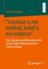 "Intention is not method, belief is not evidence" : Civic Education and Prevention with Former Right-Wing Extremists in German Schools - eBook