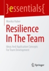 Resilience In The Team : Ideas And Application Concepts For Team Development - Book