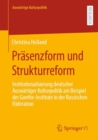 Prasenzform und Strukturreform : Institutionalisierung deutscher Auswartiger Kulturpolitik am Beispiel der Goethe-Institute in der Russischen Foderation - eBook