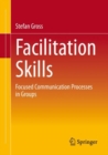 Facilitation Skills : Focused Communication Processes in Groups - Book