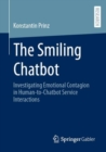 The Smiling Chatbot : Investigating Emotional Contagion in Human-to-Chatbot Service Interactions - Book