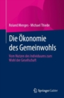 Die Okonomie des Gemeinwohls : Vom Nutzen des Individuums zum Wohl der Gesellschaft - eBook