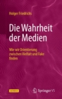 Die Wahrheit der Medien : Wie wir Orientierung zwischen Vielfalt und Fake finden - eBook