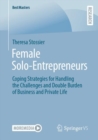 Female Solo-Entrepreneurs : Coping Strategies for Handling the Challenges and Double Burden of Business and Private Life - Book
