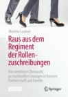 Raus aus dem Regiment der Rollenzuschreibungen : Von weiblicher Ohnmacht zu machtvollen Losungen in Karriere, Partnerschaft und Familie - eBook
