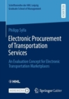 Electronic Procurement of Transportation Services : An Evaluation Concept for Electronic Transportation Marketplaces - Book