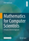 Mathematics for Computer Scientists : A Practice-Oriented Approach - Book