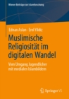 Muslimische Religiositat im digitalen Wandel : Vom Umgang Jugendlicher mit medialen Islambildern - eBook