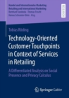 Technology-Oriented Customer Touchpoints in Context of Services in Retailing : A Differentiated Analysis on Social Presence and Privacy Calculus - Book