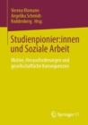 Studienpionier:innen und Soziale Arbeit : Motive, Herausforderungen und gesellschaftliche Konsequenzen - eBook
