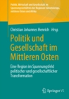 Politik und Gesellschaft im Mittleren Osten : Eine Region im Spannungsfeld politischer und gesellschaftlicher Transformation - eBook