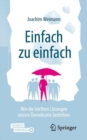 Einfach zu einfach : Wie die leichten Losungen unsere Demokratie bedrohen - eBook