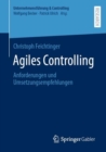 Agiles Controlling : Anforderungen und Umsetzungsempfehlungen - eBook