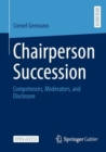 Chairperson Succession : Competences, Moderators, and Disclosure - eBook