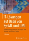 IT-Losungen auf Basis von SysML und UML : Anwendungsentwicklung mit Eclipse UML Designer und Eclipse Papyrus - eBook