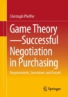 Game Theory - Successful Negotiation in Purchasing : Requirements, Incentives and Award - eBook