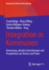 Integration in Kommunen : Bedeutung, aktuelle Entwicklungen und Perspektiven aus Theorie und Praxis - eBook